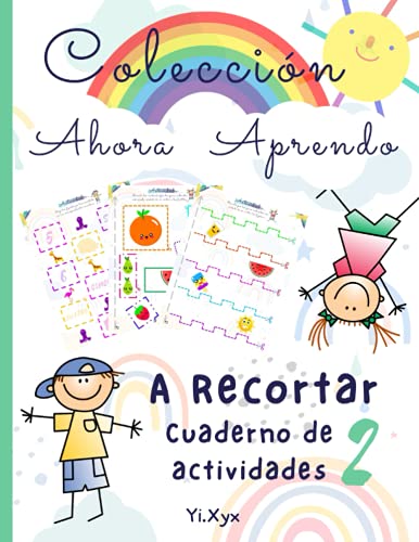 COLECCIÓN AHORA APRENDO – A RECORTAR CUADERNO DE ACTIVIDADES 2: CUADERNO 9 DE LA COLECCIÓN - TAMAÑO GRANDE A4 – 41 PÁGINAS A COLOR DE CALIDAD ALTA – PORTADA LUSTROSA von Independently published