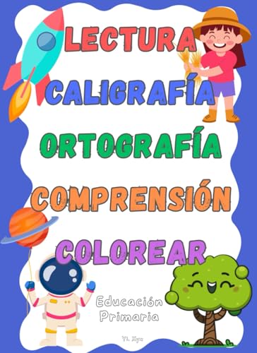 LECTURA - CALIGRAFÍA - ORTOGRAFÍA - COMPRENSIÓN - COLOREAR - EDUCACIÓN PRIMARIA: INTERIOR DEL CUADERNO A COLOR - TAMAÑO +A4 von Independently published