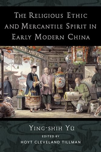 The Religious Ethic and Mercantile Spirit in Early Modern China The Religious Ethic and Mercantile Spirit in Early Modern China von Columbia University Press