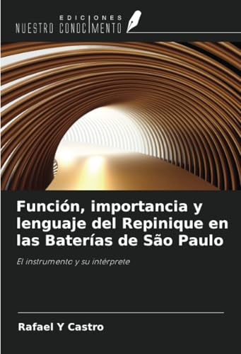Función, importancia y lenguaje del Repinique en las Baterías de São Paulo: El instrumento y su intérprete