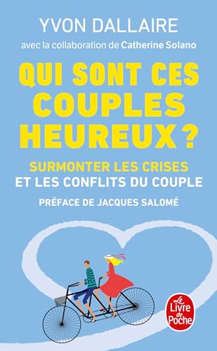 Qui sont ces couples heureux ?: Surmonter les crises et les conflits du couple