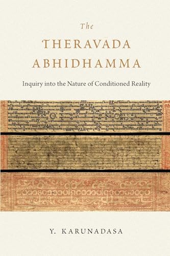 The Theravada Abhidhamma: Inquiry into the Nature of Conditioned Reality