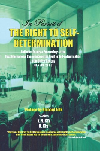 In Pursuit of the Right to Self-Determination: Collected Papers & Proceedings of the First  International Conference on the Right to Self-determination and the United Nations von Clarity Press, Inc.