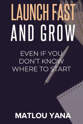LAUNCH FAST AND GROW: EVEN IF YOU DON’T KNOW WHERE TO START von National Library of South Africa