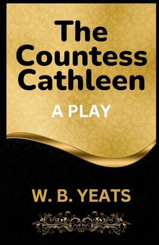 The Countess Cathleen: A PLAY The Countess Cathleen: A PLAY von Independently published