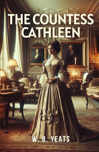 The Countess Cathleen: A Play