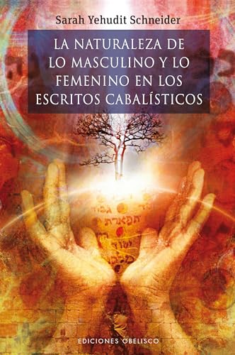 La Naturaleza de Lo Masculino y Lo Femenino En Los Escritos Cabalisticos (CABALA Y JUDAISMO)