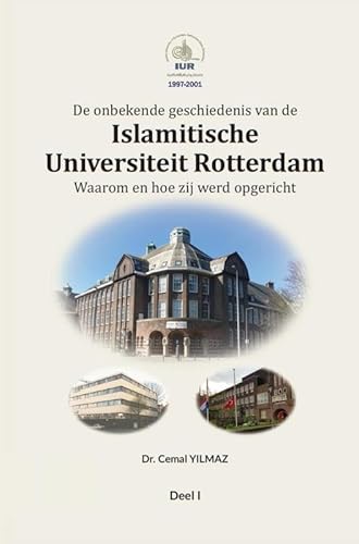 De onbekende geschiedenis van de ISLAMITISCHE UNIVERSITEIT ROTTERDAM: Waarom en hoe zij werd opgericht von Brave New Books