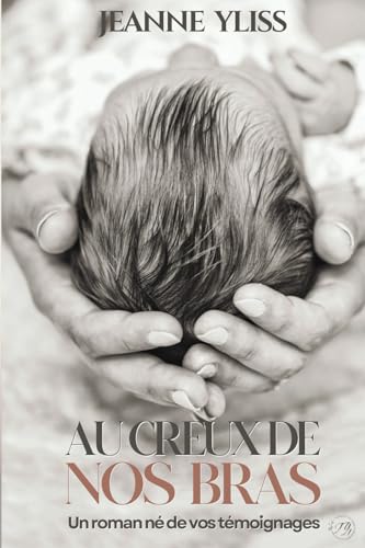 Au creux de nos bras (Collection Tranches de vie) von 978-2-9567470-9-3