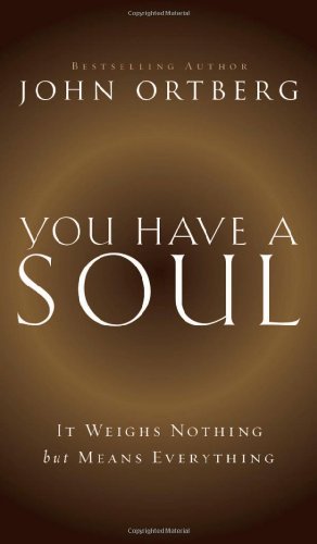 You Have a Soul: It Weighs Nothing But Means Everything You Have a Soul: It Weighs Nothing But Means Everything von HarperCollins Christian Pub.