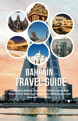 BAHRAIN TRAVEL GUIDE 2025: A Complete Bahrain Experience: Where to Stay, Best Time to Visit, Must-See Destinations, Hidden Gems, and Essential Travel Tips. BAHRAIN TRAVEL GUIDE 2025: A Complete Bahrain Experience: Where to Stay, Best Time to Visit, Must-See Destinations, Hidden Gems, and Essential Travel Tips. von Independently published