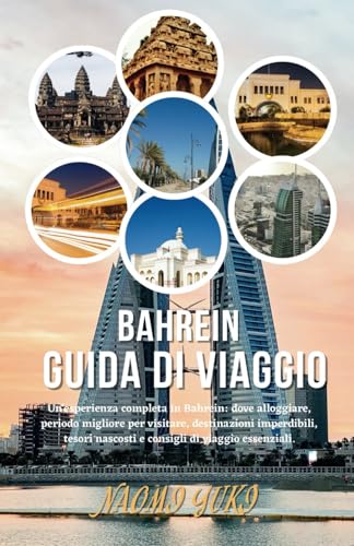 BAHREIN GUIDA DI VIAGGIO 2025: Un'esperienza completa in Bahrein: dove alloggiare, periodo migliore per visitare, destinazioni imperdibili, tesori nascosti e consigli di viaggio essenziali. BAHREIN GUIDA DI VIAGGIO 2025: Un'esperienza completa in Bahrein: dove alloggiare, periodo migliore per visitare, destinazioni imperdibili, tesori nascosti e consigli di viaggio essenziali. von Independently published