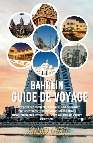 BAHREIN GUIDE DE VOYAGE 2025: Une expérience complète à Bahreïn : où séjourner, meilleur moment pour visiter, destinations incontournables, trésors cachés et conseils de voyage essentiels. BAHREIN GUIDE DE VOYAGE 2025: Une expérience complète à Bahreïn : où séjourner, meilleur moment pour visiter, destinations incontournables, trésors cachés et conseils de voyage essentiels. von Independently published