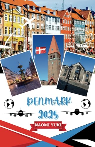 DENMARK TRAVEL GUIDE 2025: A Complete Denmark Experience: Where to Stay, Best Time to Visit, Must-See Destinations, Hidden Gems, and Essential Travel Tips. DENMARK TRAVEL GUIDE 2025: A Complete Denmark Experience: Where to Stay, Best Time to Visit, Must-See Destinations, Hidden Gems, and Essential Travel Tips. von Independently published