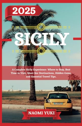 SICILY TRAVEL GUIDE 2025: A Complete Sicily Experience: Where to Stay, Best Time to Visit, Must-See Destinations, Hidden Gems, and Essential Travel Tips. SICILY TRAVEL GUIDE 2025: A Complete Sicily Experience: Where to Stay, Best Time to Visit, Must-See Destinations, Hidden Gems, and Essential Travel Tips. von Independently published