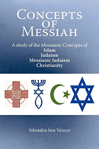 Concepts of Messiah: A Study of the Messianic Concepts of Islam, Judaism, Messianic Judaism Christianity: A Study of the Messianic Concepts of Islam, Judaism, Messianic Judaism and Christianity von WestBow Press