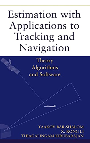 Estimation with Applications to Tracking and Navigation: Theory Algorthims and Software