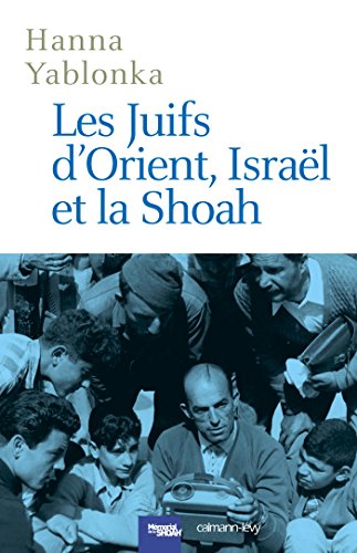 Les Juifs d'Orient, Israël et la Shoah von Calmann-Lévy