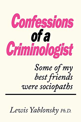 Confessions Of A Criminologist: Some of my best friends were Sociopaths