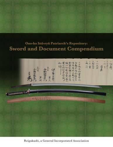 Ono-Ha Itto-ryu Patriarch's Repository: Sword and Document Compendium von Alkaid Research LLC