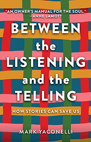 Between the Listening and the Telling: How Stories Can Save Us von Broadleaf Books