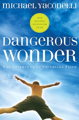 Dangerous Wonder: The Adventure of Childlike Faith (Pilgrimage Growth Guide)