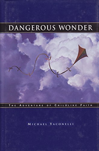 Dangerous Wonder: The Adventure of Childlike Faith