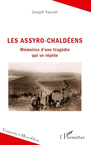 Les Assyro-Chaldéens: Mémoires d'une tragédie qui se répète von Editions L'Harmattan