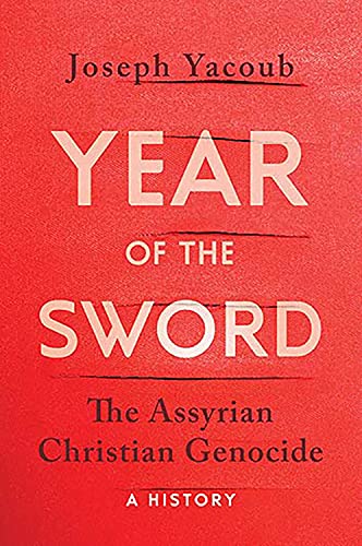 Year of the Sword: The Assyrian Christian Genocide -- A History