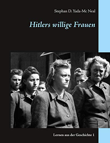 Hitlers willige Frauen (Lernen aus der Geschichte)