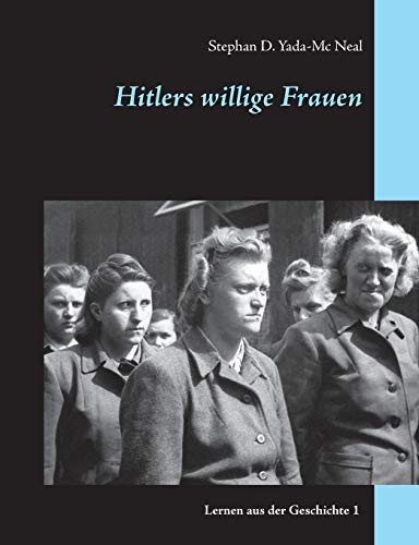 Hitlers willige Frauen (Lernen aus der Geschichte) von Books on Demand