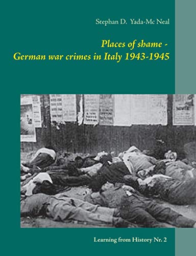 Places of shame - German war crimes in Italy 1943-1945 (Learning from History)