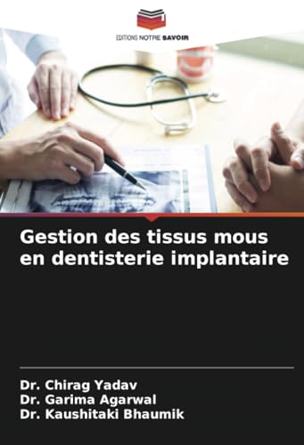 Gestion des tissus mous en dentisterie implantaire von Editions Notre Savoir
