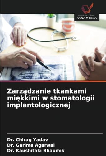 Zarządzanie tkankami miękkimi w stomatologii implantologicznej: DE von Wydawnictwo Nasza Wiedza