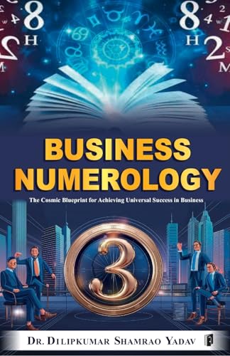 Business Numerology: The Cosmic Blueprint for Achieving Universal Success in Business von SDR Innoways India Pvt Ltd