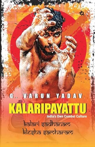 Kalaripayattu: India's Own Combat Culture von Qurate Books Private Limited