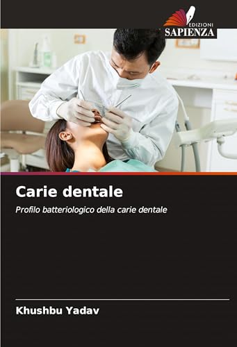 Carie dentale: Profilo batteriologico della carie dentale von Edizioni Sapienza