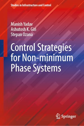 Control Strategies for Non-minimum Phase Systems (Studies in Infrastructure and Control) von Springer