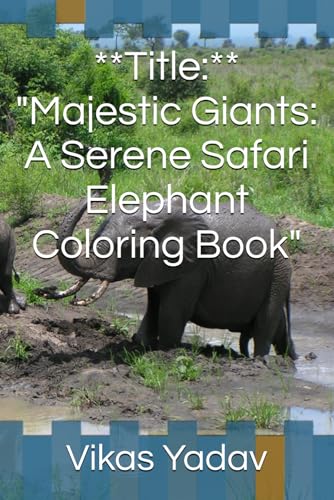**Title:** "Majestic Giants: A Serene Safari Elephant Coloring Book" von Independently published