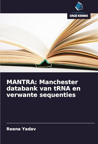 MANTRA: Manchester databank van tRNA en verwante sequenties: DE von Uitgeverij Onze Kennis