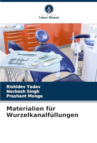 Materialien für Wurzelkanalfüllungen: DE von Verlag Unser Wissen