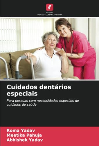 Cuidados dentários especiais: Para pessoas com necessidades especiais de cuidados de saúde von Edições Nosso Conhecimento