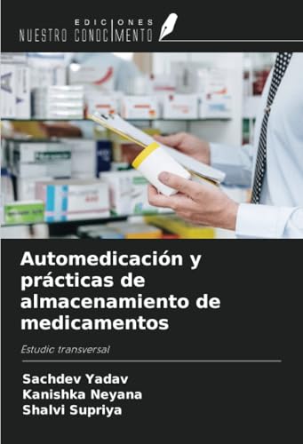 Automedicación y prácticas de almacenamiento de medicamentos: Estudio transversal von Ediciones Nuestro Conocimiento