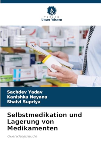 Selbstmedikation und Lagerung von Medikamenten: Querschnittsstudie von Verlag Unser Wissen