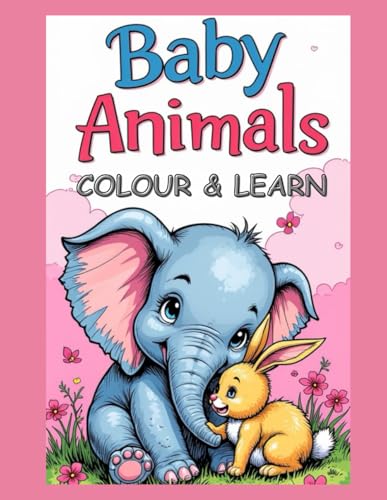 Baby Animals Colour and Learn: Colouring Book von Independently published
