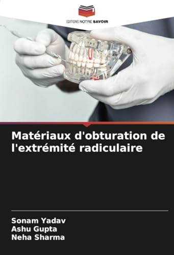 Matériaux d'obturation de l'extrémité radiculaire von Editions Notre Savoir