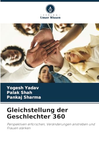 Gleichstellung der Geschlechter 360: Perspektiven erforschen, Veränderungen anstreben und Frauen stärken von Verlag Unser Wissen
