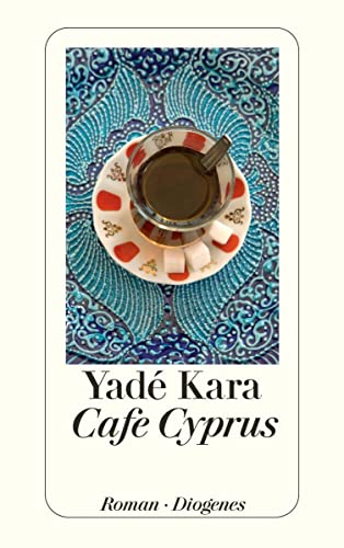 Cafe Cyprus: Roman (detebe) von Diogenes Verlag AG