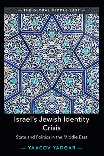 Israel's Jewish Identity Crisis: State and Politics in the Middle East (Global Middle East, 11, Band 11)