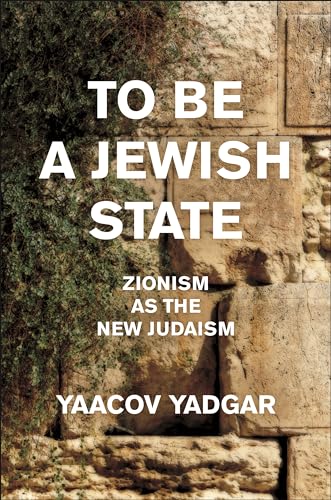 To Be a Jewish State: Zionism As the New Judaism von New York University Press